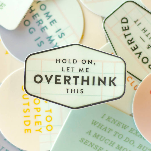 Hold On, Let Me Overthink Decal Sticker