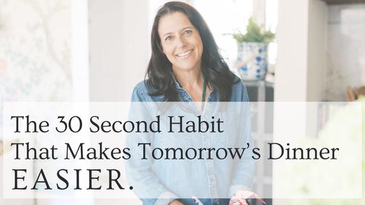 The 30 Second Habit That Makes Tomorrow's Dinner Easier